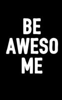 Be Awesome