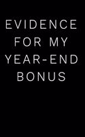 Evidence for My Year-End Bonus: 110-Page Blank Lined Journal Office Work Coworker Manager Gag Gift Idea