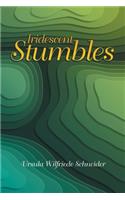 Iridescent Stumbles