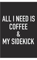 All I Need Is Coffee and My Sidekick