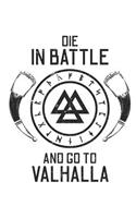 Die in Battle and Go to Valhalla: Blank Lined Notebook for Norse Mythology Lovers