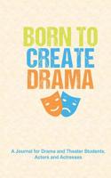 Born to Create Drama