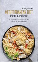 Mediterranean Diet Pasta Recipes: The Complete Recipe Book to Cook the Most Delicious and Tasty Italian Dishes