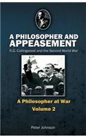A Philosopher and Appeasement: Issue 2 R.G. Collingwood and the Second World War(Philosopher at War)
