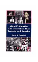 Silent Celebration - The Generation That Transformed America
