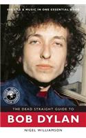 Dead Straight Guide to Bob Dylan