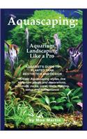 Aquascaping: Aquarium Landscaping Like a Pro