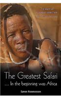 The Greatest Safari: In the Beginning Was Africa: The Story of Evolution Seen from the African Savannah