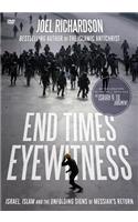 End Times Eyewitness: Israel, Islam and the Unfolding Signs of the Messiah's Return