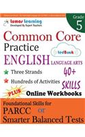 Common Core Practice - 5th Grade English Language Arts: Workbooks to Prepare for the PARCC or Smarter Balanced Test