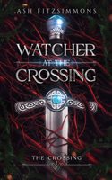 Watcher at the Crossing: The Crossing, Book One(1 The Crossing)