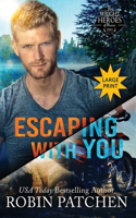 Escaping with You: Large Print Edition