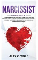 Narcissist: 3 Manuscripts in 1 - A Complete Effective Guide, A 21 Step by Step Guide and A Psychologist's Guide To Understanding And Dealing With A Range Of Nar