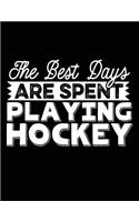 The Best Days Are Spent Playing Hockey: School Composition Notebook College Ruled