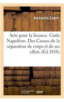 Acte Pour La Licence. Code Napoléon. Des Causes de la Séparation de Corps Et de Ses Effets