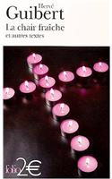 La Chair Fraoeche et Autre Textes