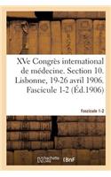 Xve Congrès International de Médecine. Section 10. Lisbonne, 19-26 Avril 1906. Fascicule 1-2