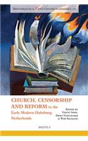 Church, Censorship and Reform in the Early Modern Habsburg Netherlands