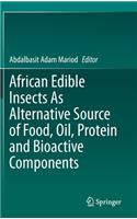 African Edible Insects As Alternative Source of Food, Oil, Protein and Bioactive Components