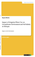 Impact of Irrigation Water Use on Groundwater Environment and Soil Salinity in Ethiopia