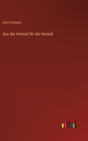 Aus der Heimat für die Heimat