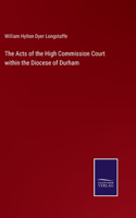 Acts of the High Commission Court within the Diocese of Durham