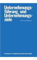 Unternehmungsführung Und Unternehmungsziele: Eine Untersuchung Des Wissenschaftsprogrammes Der Betriebswirtschaftlichen Theorie Der Unternehmungsführung Und Des Zusammenhanges Von Ziel-Funktion