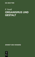 Organismus Und Gestalt: Von Den Formenden Kräften Des Lebendigen(Einheit Des Wissens)