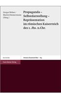 Propaganda - Selbstdarstellung - Reprasentation Im Romischen Kaiserreich Des 1. Jhs. N. Chr.