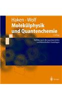 Molek]lphysik Und Quantenchemie: Einf]hrung in Die Experimentellen Und Theoretischen Grundlagen