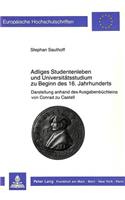 Adliges Studentenleben Und Universitaetsstudium Zu Beginn Des 16. Jahrhunderts