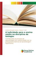 A ludicidade para o ensino médio na disciplina de biologia