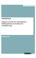 Regieren jenseits des Nationalstaats - Politikoptionen im Zeichen der Globalisierung: (German)
