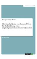 Christian Karl Josias von Bunsens Wirken für die Entstehung eines englisch-preußischen Bistums in Jerusalem