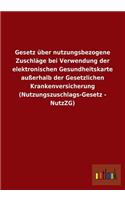 Gesetz Uber Nutzungsbezogene Zuschlage Bei Verwendung Der Elektronischen Gesundheitskarte Ausserhalb Der Gesetzlichen Krankenversicherung (Nutzungszus