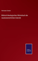 Biblisch-theologisches Wörterbuch der neutestamentlichen Gräcität