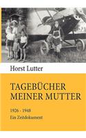 Tagebücher meiner Mutter: 1926-1948. Ein Zeitdokument