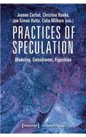 Practices of Speculation – Modeling, Embodiment, Figuration