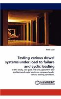 Testing various dowel systems under load to failure and cyclic loading