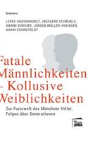 Fatale Männlichkeiten - Kollusive Weiblichkeiten