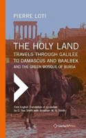The Holy Land: Travels Through Galilee to Damascus and Baalbek