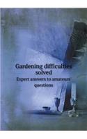Gardening Difficulties Solved Expert Answers to Amateurs' Questions