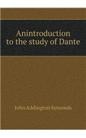 Anintroduction to the study of Dante: (English)