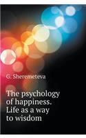 The psychology of happiness. Life as a way to wisdom
