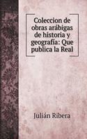 Coleccion de obras arábigas de historia y geografía