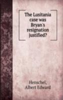 Lusitania case was Bryan's resignation justified?