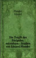 DIE TRAGIK DES EURIPIDES. MICROFORM STU