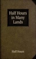 Half Hours in Many Lands