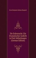 Die Erdennacht: Ein Dramatisches Gedicht in Funf Abtheilungen (German Edition)