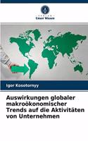 Auswirkungen globaler makroökonomischer Trends auf die Aktivitäten von Unternehmen